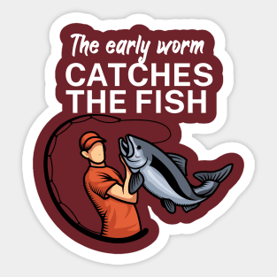 The early worm catches the fish Sticker